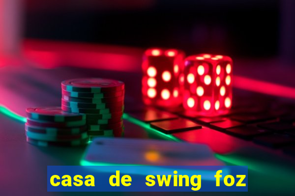 casa de swing foz do iguaçu